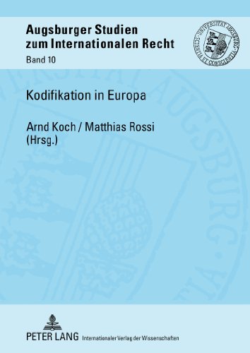 Kodifikation in Europa (Augsburger Studien zum internationalen Recht)