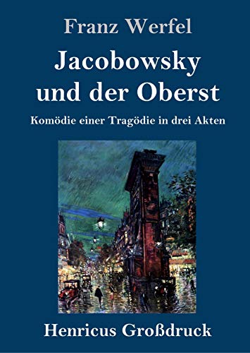 Jacobowsky und der Oberst (Großdruck): Komödie einer Tragödie in drei Akten
