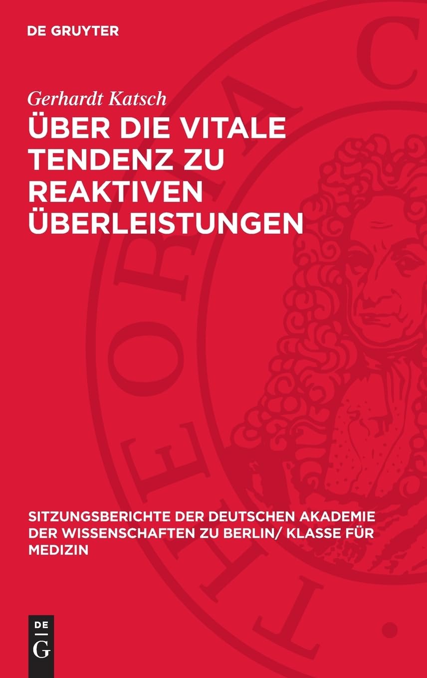 Über die vitale Tendenz zu reaktiven Überleistungen (Sitzungsberichte der Deutschen Akademie der Wissenschaften zu Berlin/ Klasse für Medizin, 1954,1)