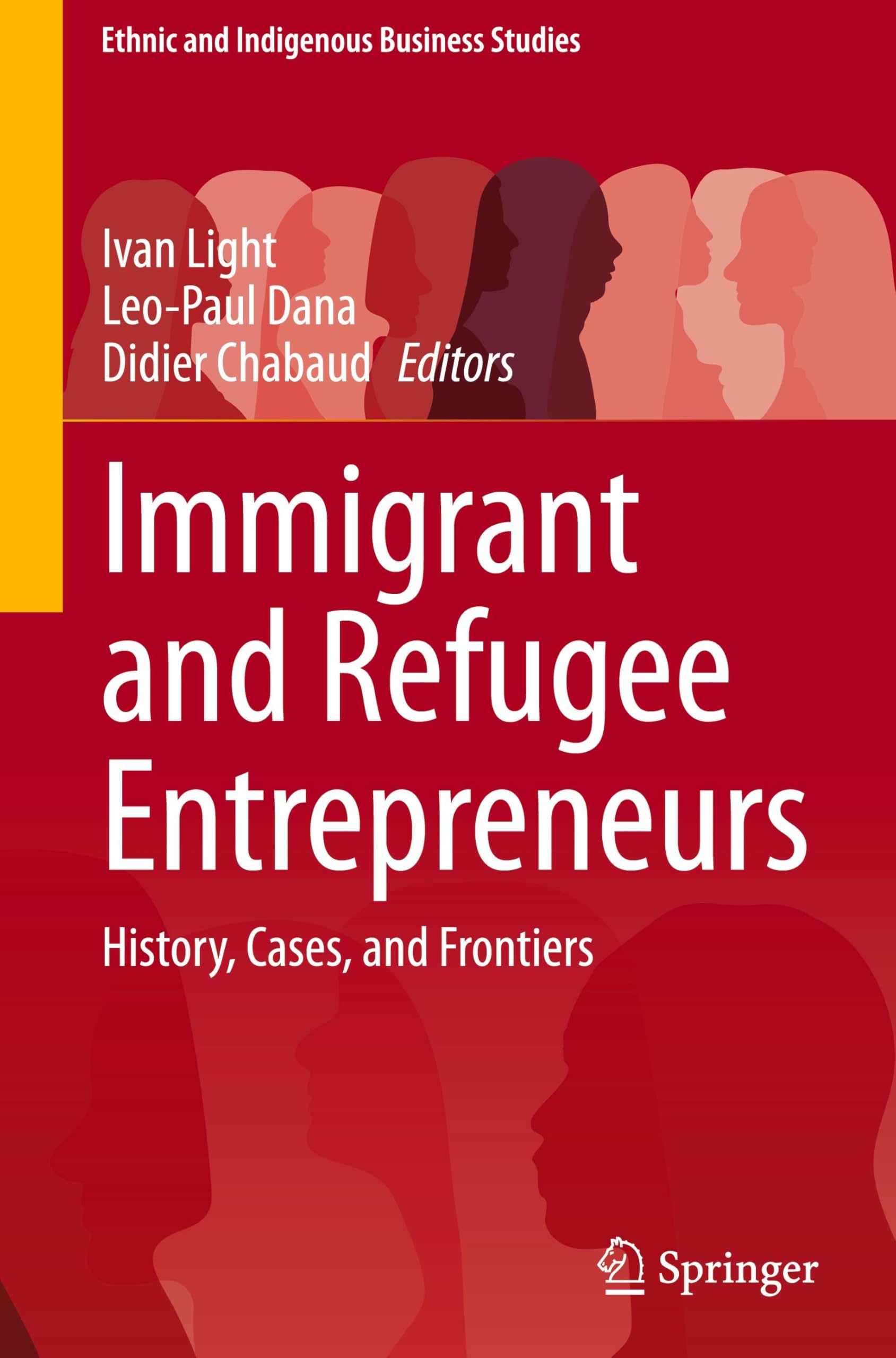 Immigrant and Refugee Entrepreneurs: History, Cases, and Frontiers