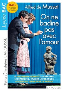On ne badine pas avec l'amour : texte intégral et dossier : Bac 1re générale et techno