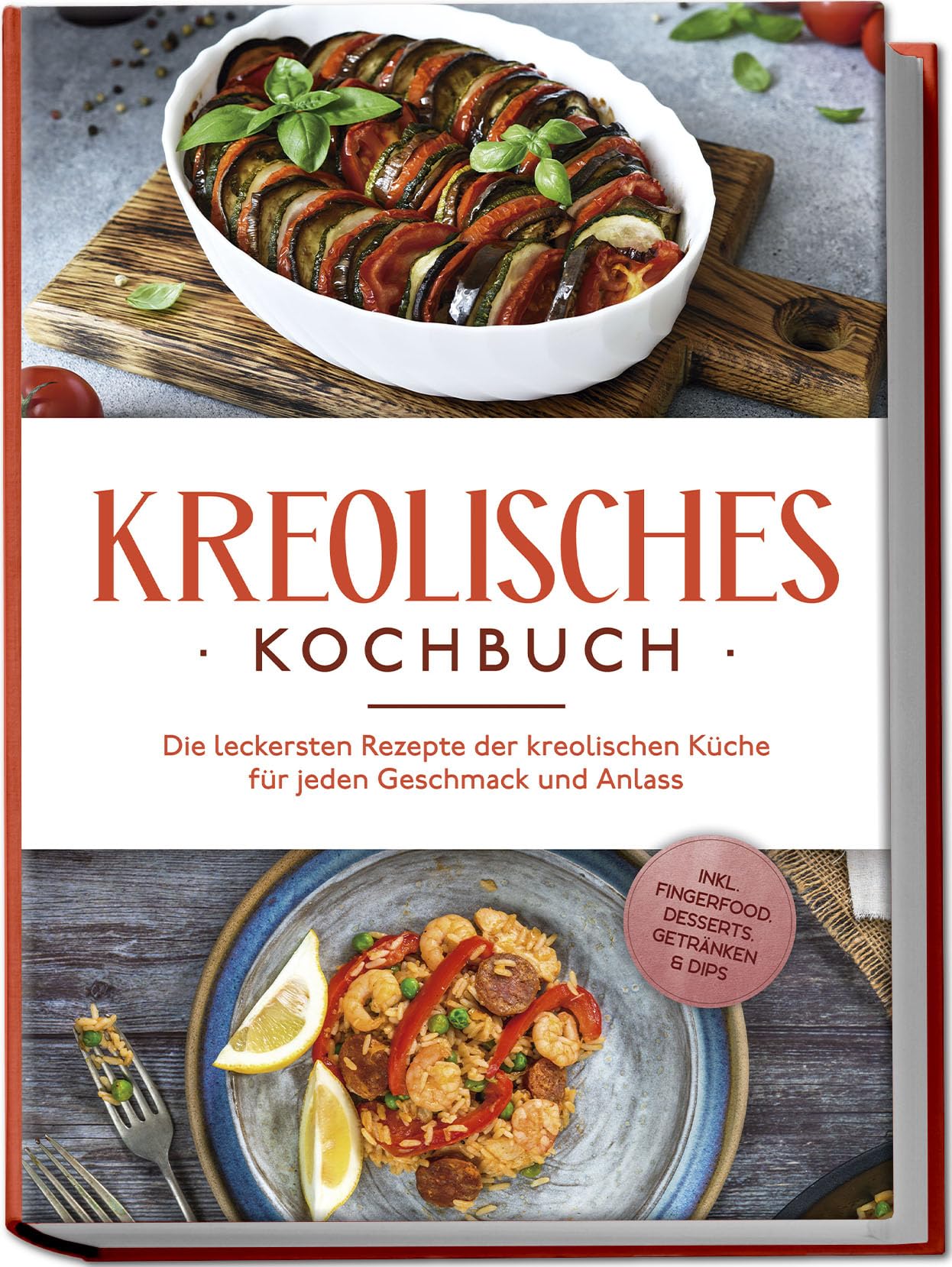 Rudicil, Amina: Kreolisches Kochbuch: Die leckersten Rezepte der kreolischen Küche für jeden Geschmack und Anlass - inkl. Fingerfood, Desserts, Getränken & Dips