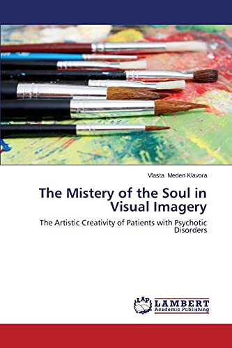 The Mistery of the Soul in Visual Imagery: The Artistic Creativity of Patients with Psychotic Disorders