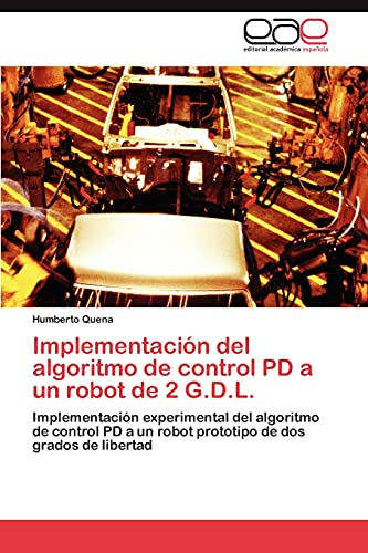 Implementación del algoritmo de control PD a un robot de 2 G.D.L.: Implementación experimental del algoritmo de control PD a un robot prototipo de dos grados de libertad