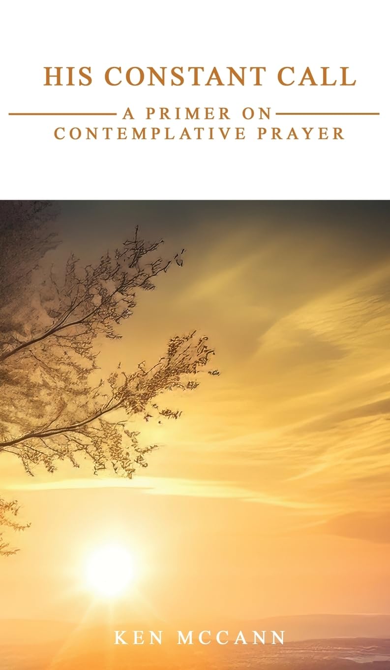 His Constant Call: A Primer on Contemplative Prayer
