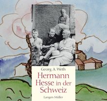 Hermann Hesse in der Schweiz. Mit 108 Abbildungen