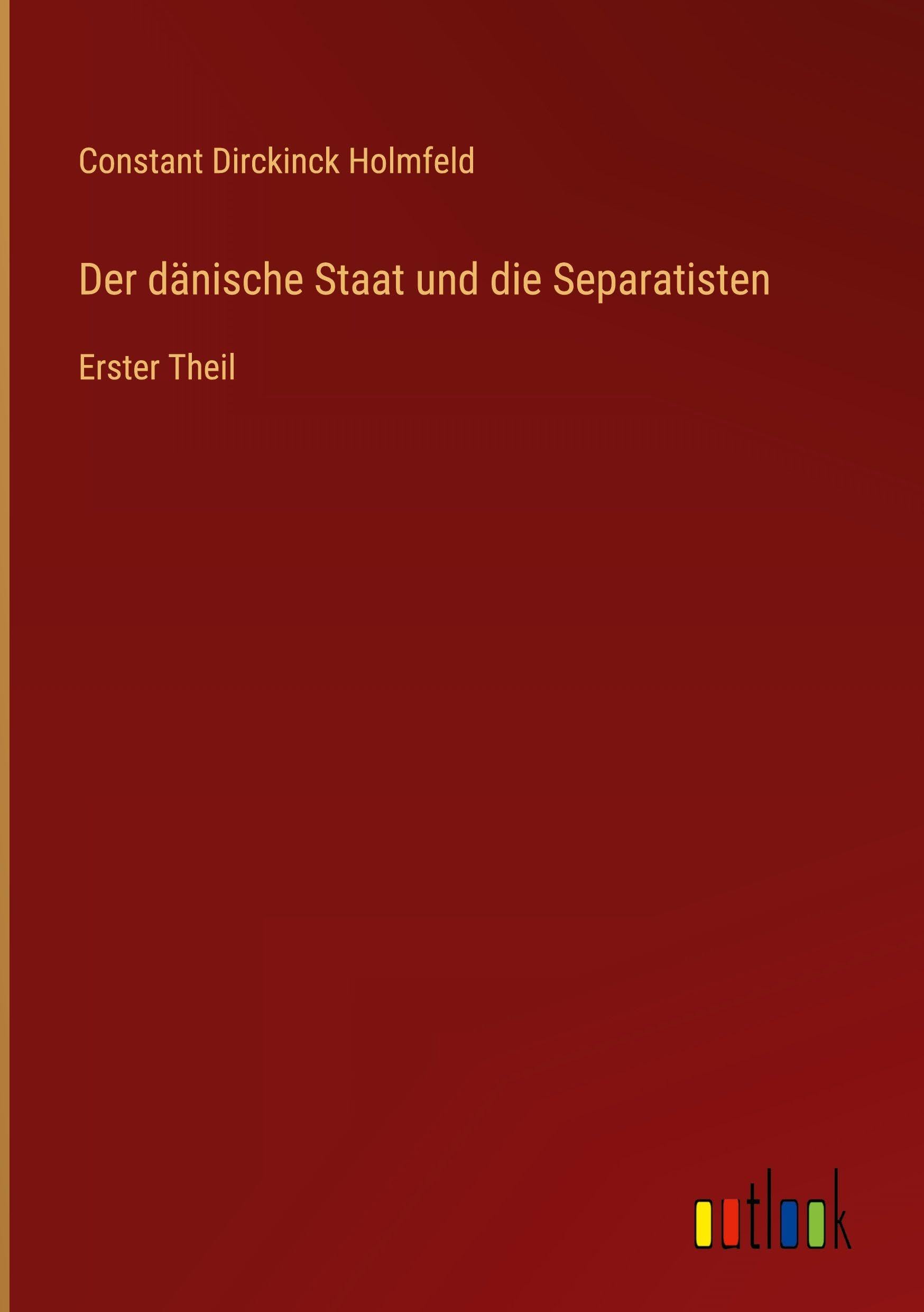Der dänische Staat und die Separatisten: Erster Theil