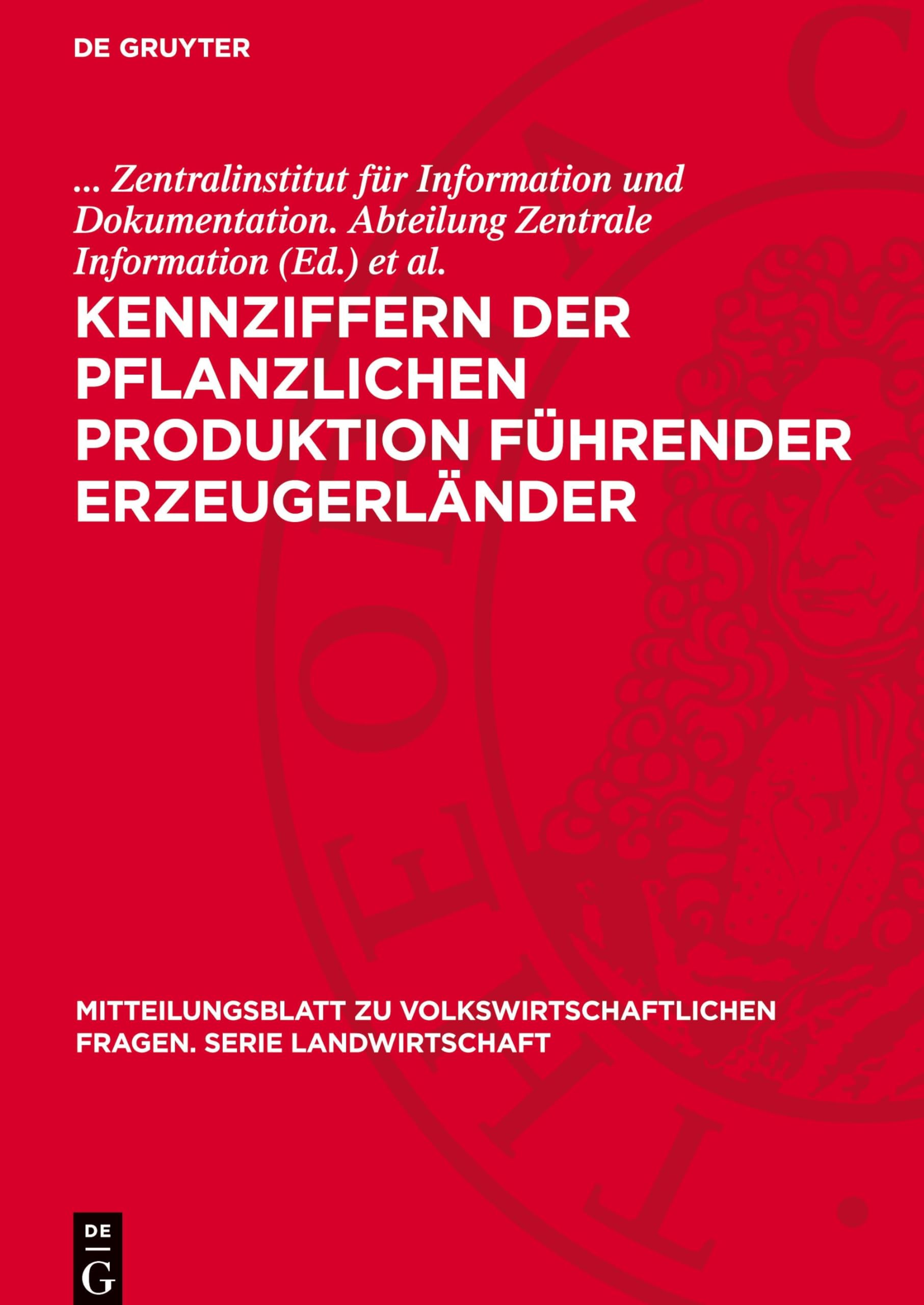 Kennziffern der pflanzlichen Produktion führender Erzeugerländer (Mitteilungsblatt zu volkswirtschaftlichen Fragen. Serie Landwirtschaft, 4,1)