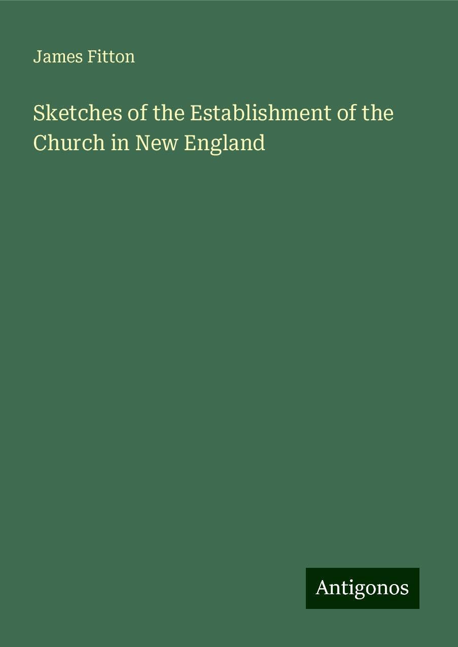 Sketches of the Establishment of the Church in New England