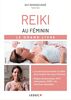 Le reiki au féminin : le grand livre