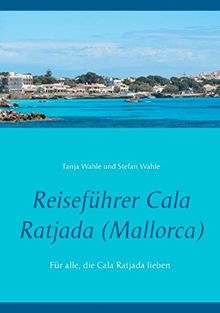 Reiseführer Cala Ratjada (Mallorca): Für alle, die Cala Ratjada lieben