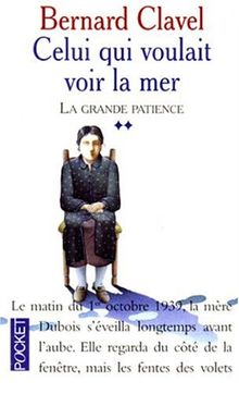 La grande patience. Vol. 2. Celui qui voulait voir la mer