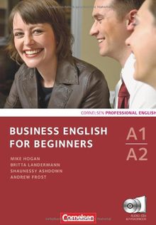 Business English for Beginners - Neue Ausgabe: A1-A2 - Kursbuch mit CDs und Phrasebook: Europäischer Referenzrahmen: A1-A2