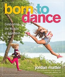 Born to Dance: Celebrating the Joy of Young Dancers in Leaps and Bounds