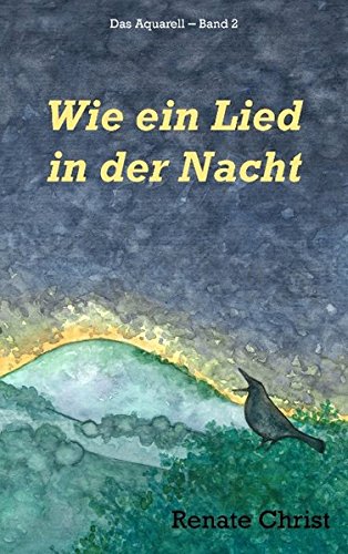 Wie ein Lied in der Nacht: Das Aquarell - Band 2