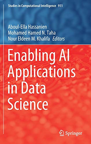 Enabling AI Applications in Data Science (Studies in Computational Intelligence, 911, Band 911)