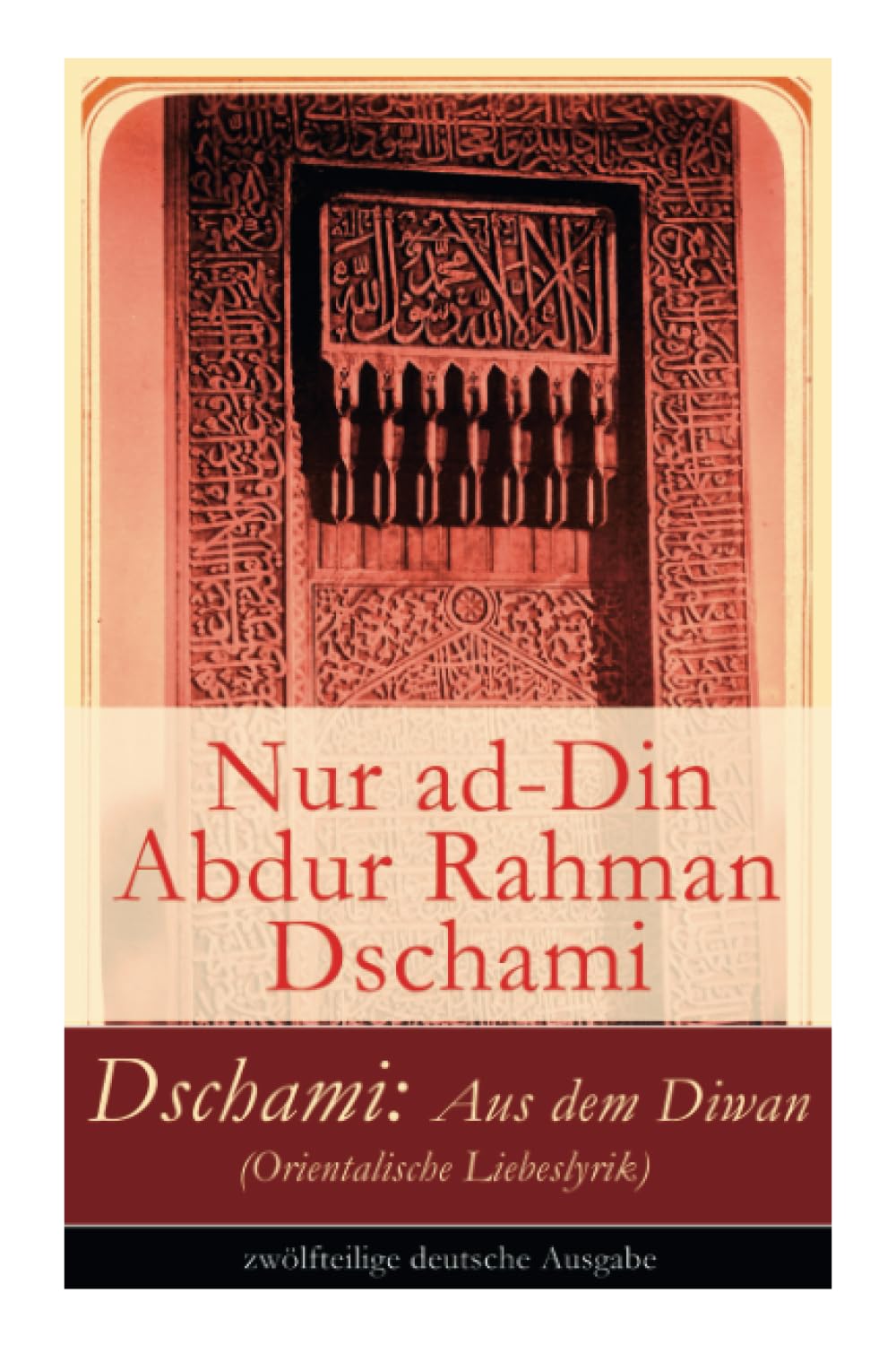 Dschami: Aus dem Diwan (Orientalische Liebeslyrik)