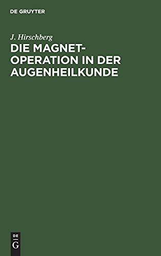 Die Magnet-Operation in der Augenheilkunde: Nach eigenen Erfahrungen dargestellt