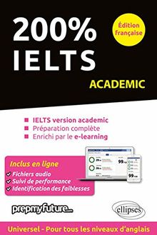 200 % IELTS : IELTS version academic, préparation complète, enrichi par le e-learning