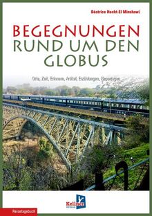 Begegnungen rund um den Globus: ORTE, ZEIT, ERINNERN, ARTIKEL, ERZÄHLUNGEN, REPORTAGEN