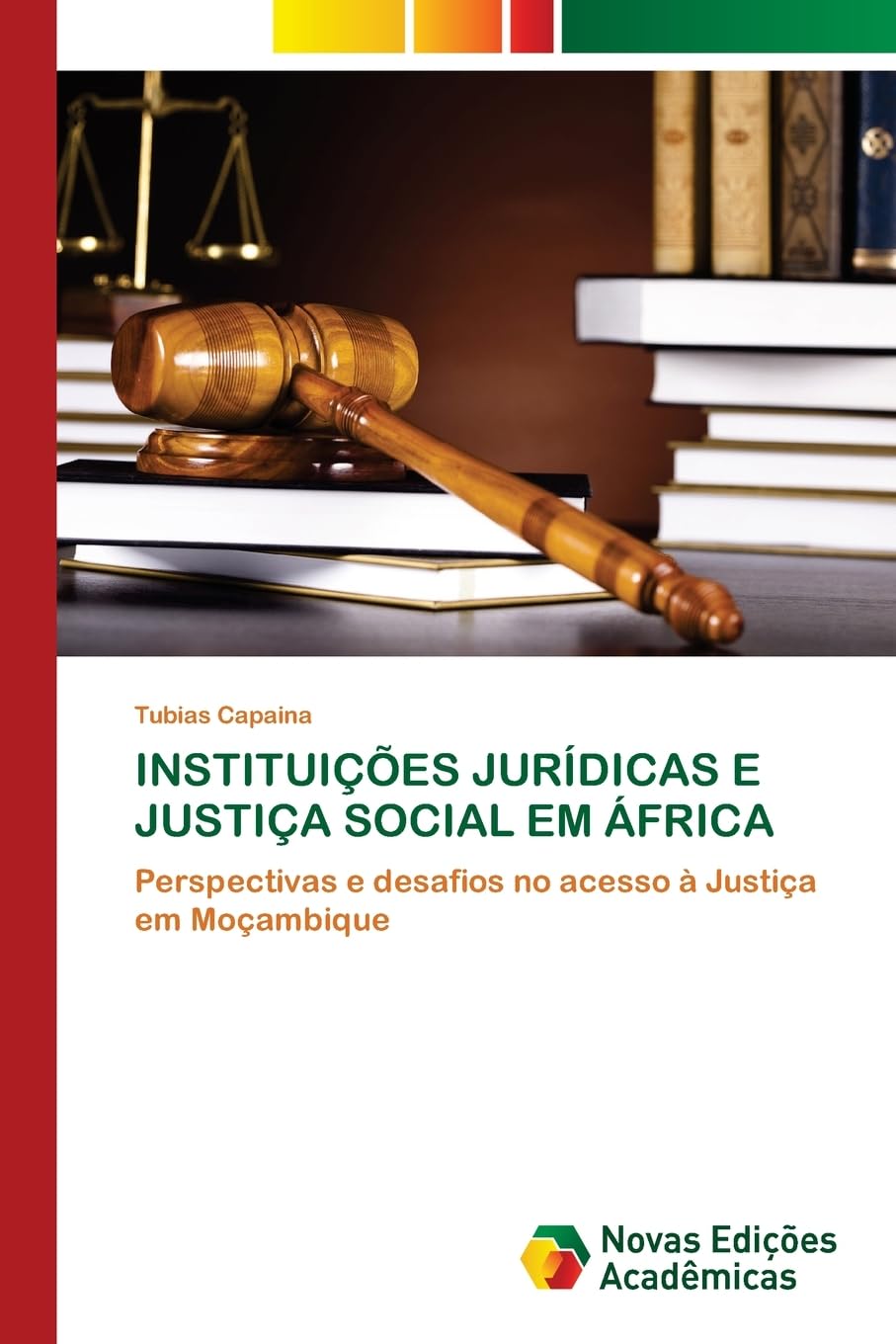 INSTITUIÇÕES JURÍDICAS E JUSTIÇA SOCIAL EM ÁFRICA: Perspectivas e desafios no acesso à Justiça em Moçambique
