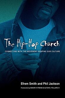 The Hip-Hop Church: Connecting with the Movement Shaping Our Culture