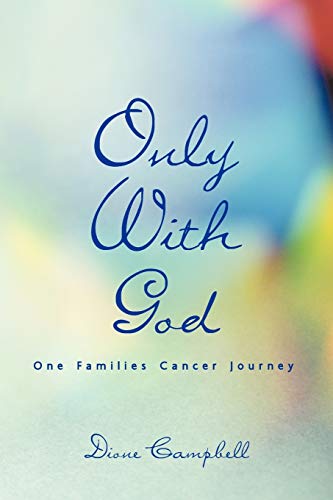 Only With God: One Families Cancer Journey