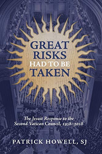 Great Risks Had to be Taken: The Jesuit Response to the Second Vatican Council, 1958–2018