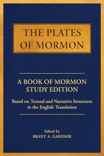 The Plates of Mormon: A Book of Mormon Study Edition Based on Textual and Narrative Structures in the English Translation