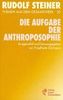 (Steiner, Rudolf): Rudolf Steiner Themen aus dem Gesamtwerk (Themen TB.), Nr.20, Die Aufgabe der Anthroposophie