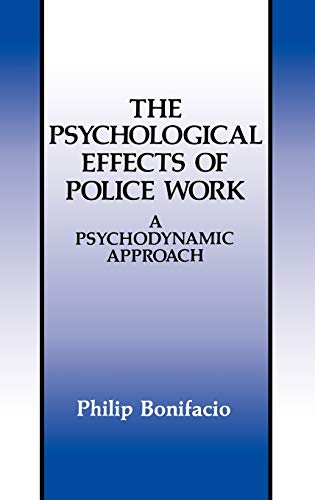 The Psychological Effects of Police Work: A Psychodynamic Approach (Criminal Justice and Public Safety)