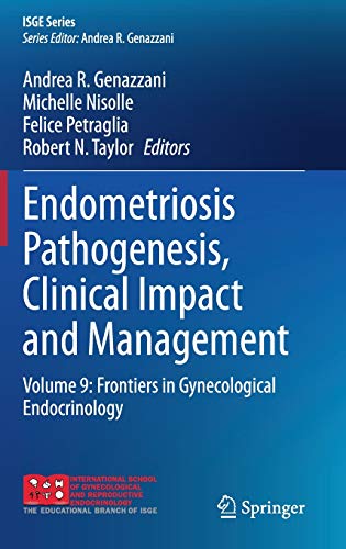 Endometriosis Pathogenesis, Clinical Impact and Management: Volume 9: Frontiers in Gynecological Endocrinology (ISGE Series, Band 9)