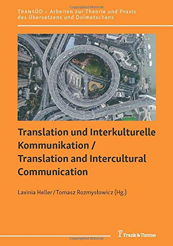 Translation und Interkulturelle Kommunikation / Translation and Intercultural Communication (TRANSÜD. Arbeiten zur Theorie und Praxis des Übersetzens und Dolmetschens)