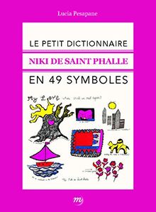 Le petit dictionnaire Niki de Saint Phalle en 49 symboles de Pesapane, Lucia | Livre | état très bon