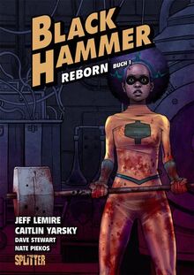 Black Hammer. Band 5: Reborn Teil 1
