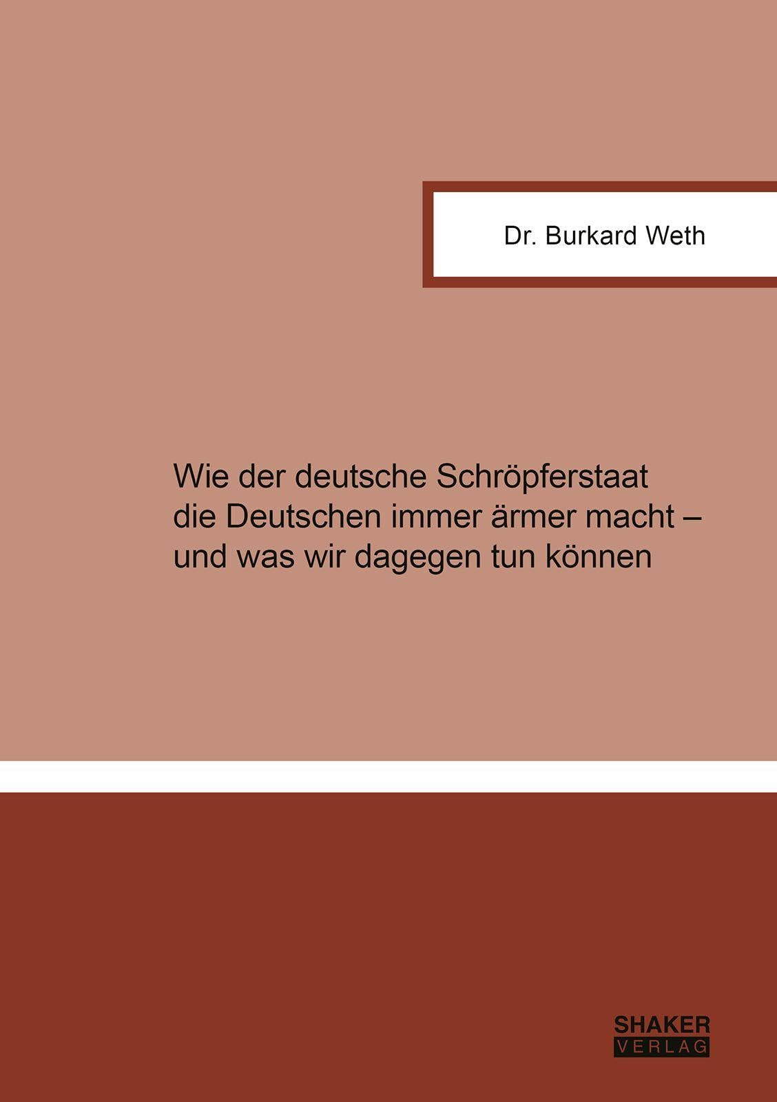 Wie der deutsche Schröpferstaat die Deutschen immer ärmer macht – und was wir dagegen tun können (Berichte aus der Politik)