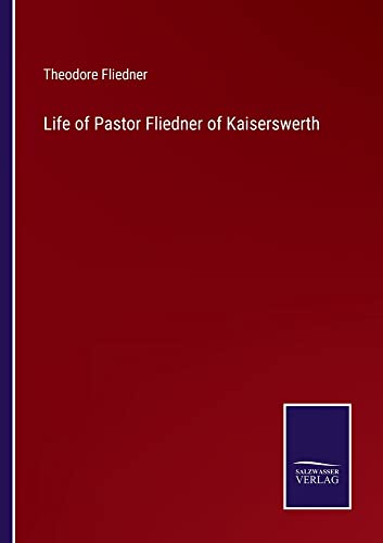 Life of Pastor Fliedner of Kaiserswerth