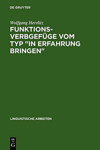 Funktionsverbgefüge vom Typ in Erfahrung bringen: ein Beitrag zur generativ-transformationellen Grammatik des Deutschen (Linguistische Arbeiten, Band 1)