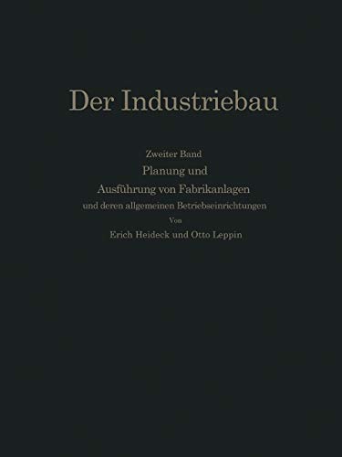 Planung und Ausführung von Fabrikanlagen unter eingehender Berücksichtigung der allgemeinen Betriebseinrichtungen