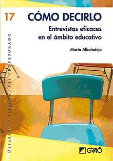 Cómo decirlo: Entrevistas eficaces en el ámbito educativo (Desarrollo personal del profesorado, Band 17)