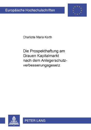 Die Prospekthaftung am Grauen Kapitalmarkt nach dem Anlegerschutzverbesserungsgesetz (Europäische Hochschulschriften - Reihe II)
