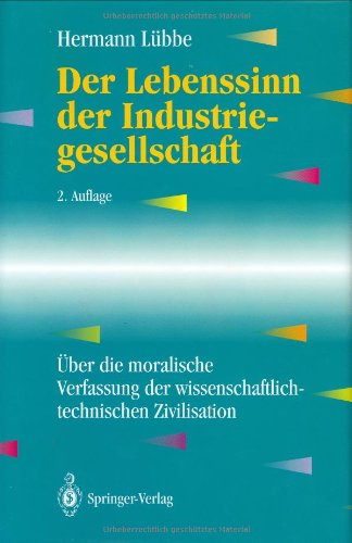 Der Lebenssinn der Industriegesellschaft: Über die moralische Verfassung der wissenschaftlich-technischen Zivilisation (Edition Alcatel SEL Stiftung)