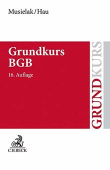 Grundkurs BGB: Eine Darstellung zur Vermittlung von Grundlagenwissen im bürgerlichen Recht mit Fällen und Fragen zur Lern- und Verständniskontrolle sowie mit Übungsklausuren