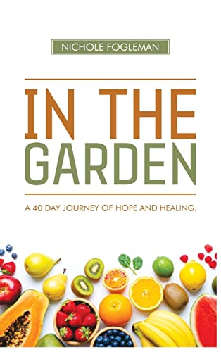 IN THE GARDEN: A 40-Day Journey of Hope and Healing
