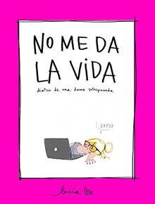 No me da la vida : diario de una dama sobrepasada (Ilustración)