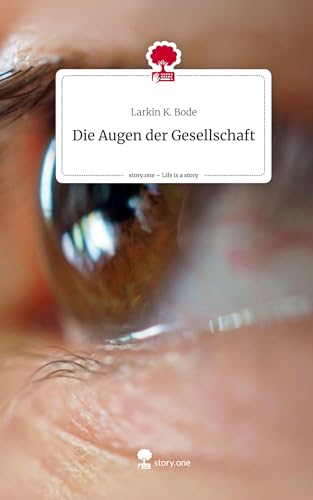 Die Augen der Gesellschaft. Life is a Story - story.one