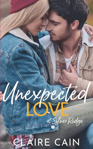 Unexpected Love at Silver Ridge: A Sweet Small Town Romance (Silver Ridge Resort Series, Band 1)