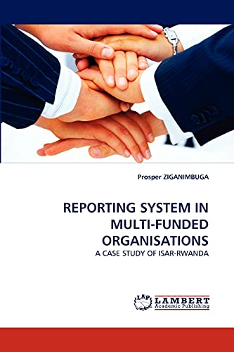 REPORTING SYSTEM IN MULTI-FUNDED ORGANISATIONS: A CASE STUDY OF ISAR-RWANDA