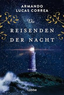 Die Reisenden der Nacht: Roman. Von Berlin über Kuba und die USA zurück nach Deutschland: Eine atemberaubende Mehrgenerationengeschichte