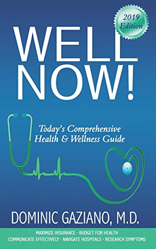 Dominic Gaziano M.D. Well Now!, Today’s Comprehensive Health & Wellness Guide